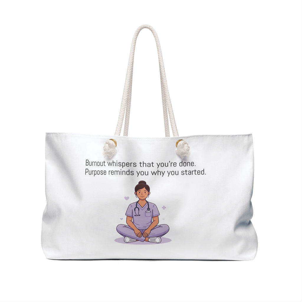 Weekender Bag — 'Burnout Whispers, Purpose Reminds' Nurse Relaxation Travel Tote
