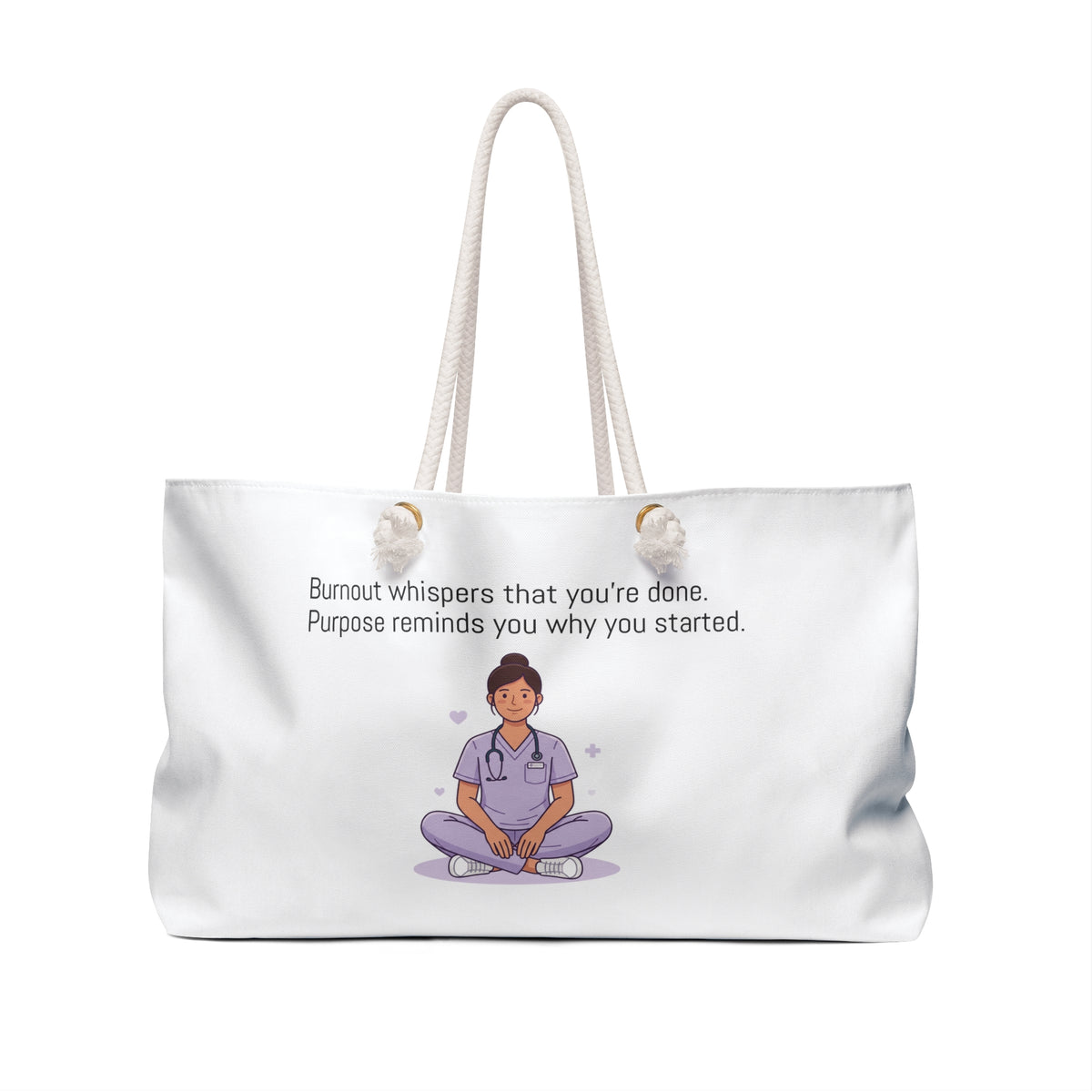 Weekender Bag — 'Burnout Whispers, Purpose Reminds' Nurse Relaxation Travel Tote